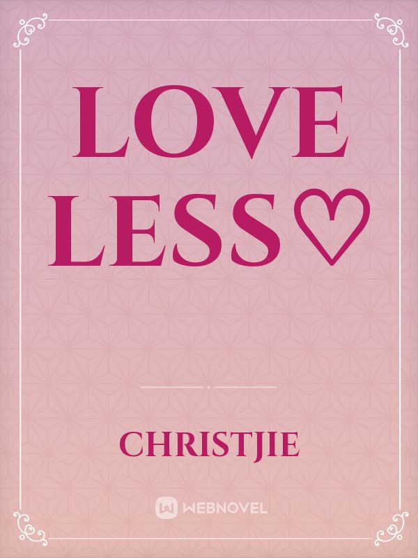 Love less♡