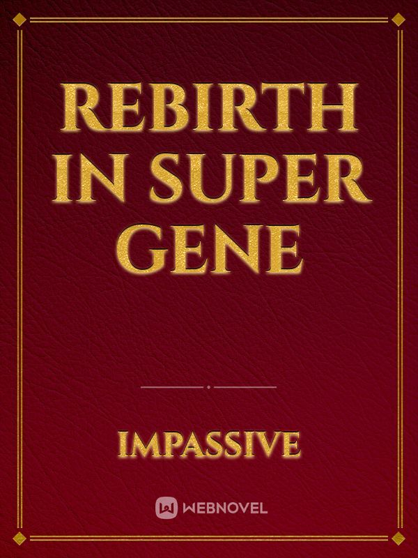 Rebirth In Super Gene