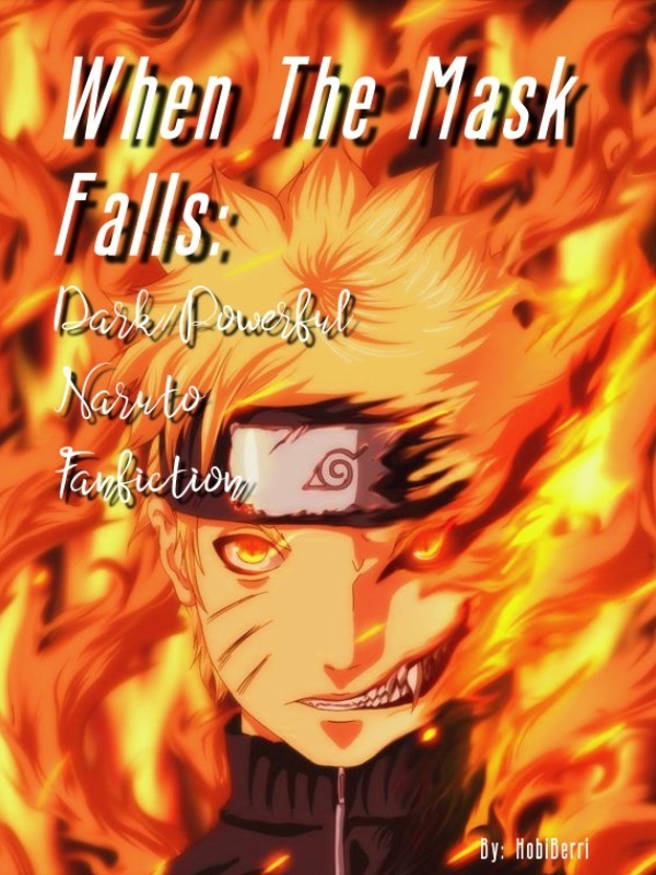 When The Mask Falls: Dark/Powerful Naruto Fanfic Book