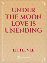 Under the moon Love is Unending Book
