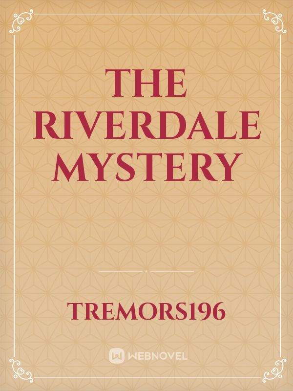 The Riverdale Mystery