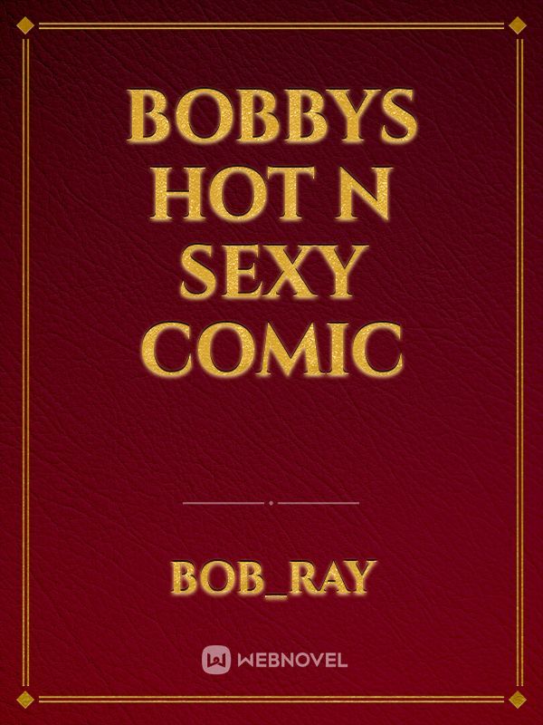 bobbys hot n sexy comic
