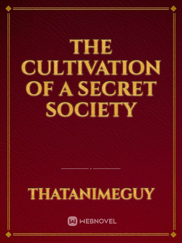 The cultivation of a secret society