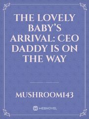 The Lovely Baby’s Arrival: CEO Daddy is on the Way Book