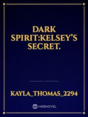 Dark spirit:Kelsey’s secret. Book