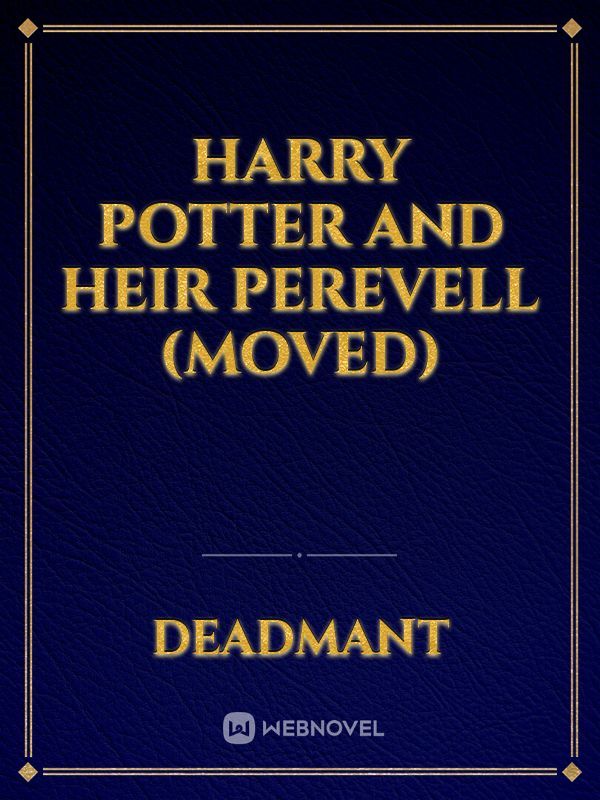 Harry Potter and Heir Perevell (Moved)