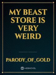 My Beast Store is very weird Book