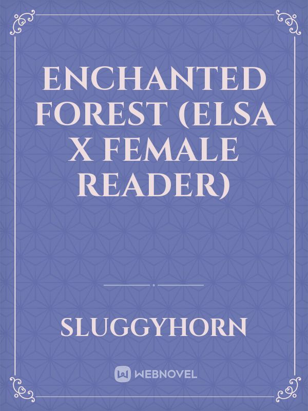 Enchanted Forest (Elsa X Female Reader) Book