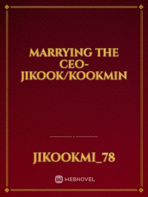 Marrying The CEO- Jikook/Kookmin