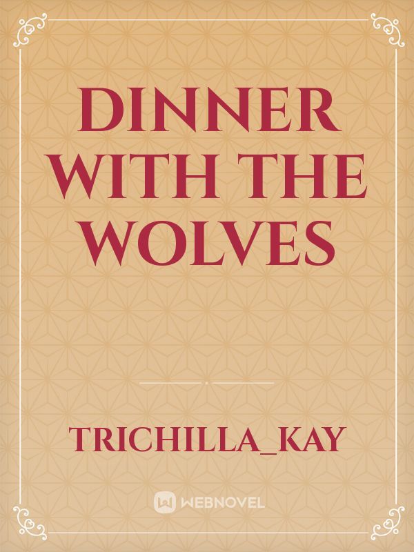 DINNER WITH THE WOLVES