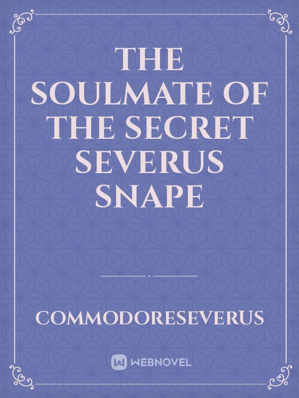 The Soulmate of the Secret Severus Snape