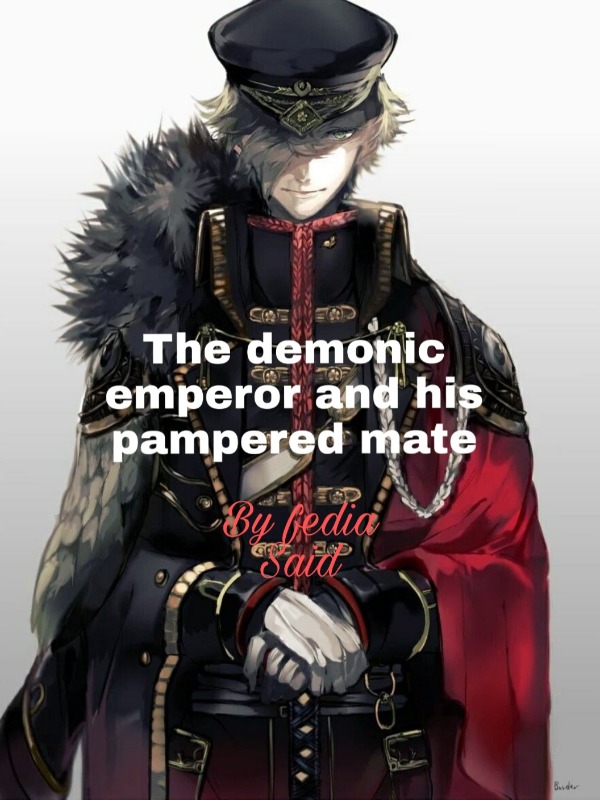 The Demonic Emperor And His Pampered Mate