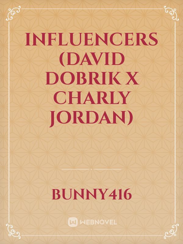 Influencers (David Dobrik X Charly Jordan)