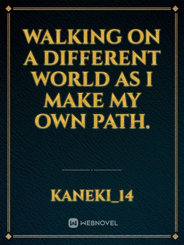 Walking On A Different World As I Make My Own Path.