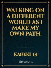 Walking On A Different World As I Make My Own Path. Book