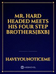 Mr. Hard Headed Meets His Four Step Brothers[BxB] Book