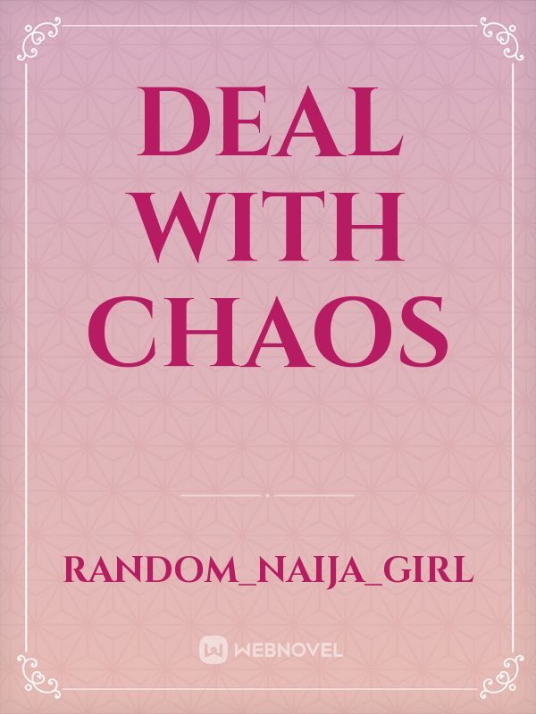 Deal with Chaos