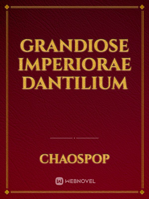 Grandiose Imperiorae Dantilium