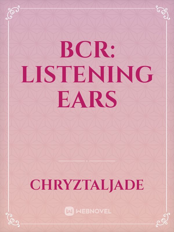 BCR: Listening Ears
