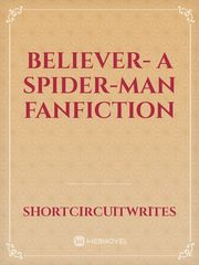 Believer- A Spider-Man fanfiction Book