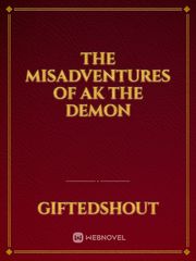The Misadventures of AK the Demon Book