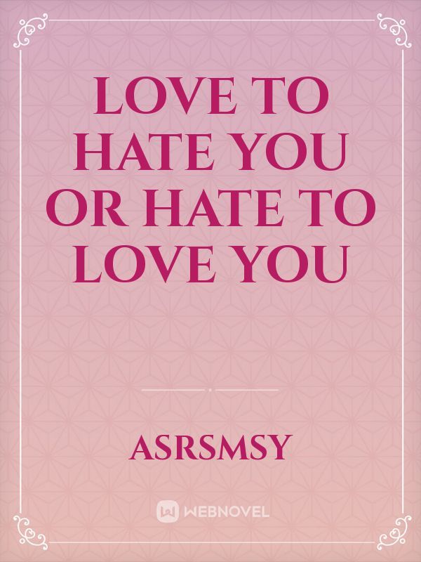 Love to hate you or hate to love you Book