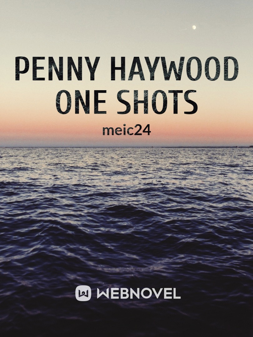 Penny Haywood One Shots