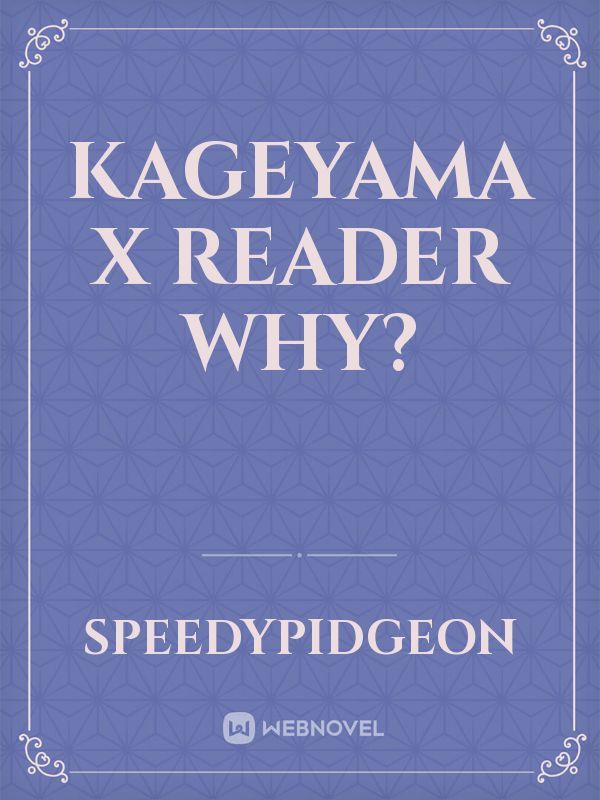 Kageyama x reader
Why? Book