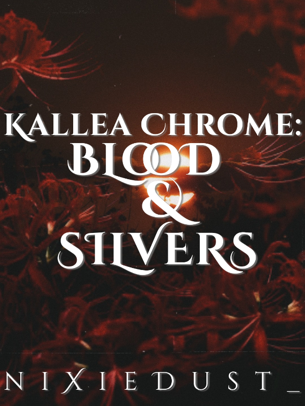 Kallea Chrome: Blood & Silvers