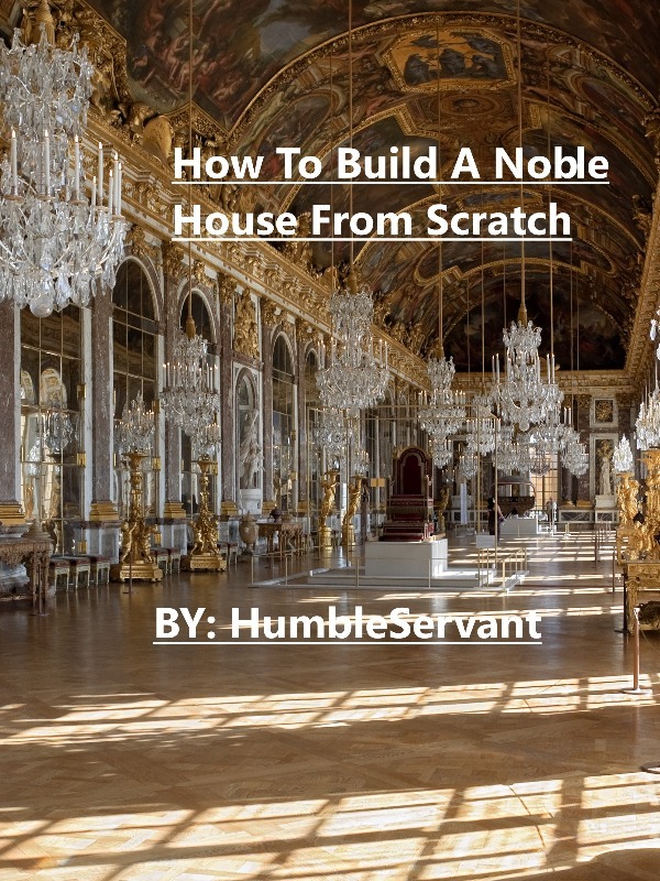 How To Build A Noble House From Scratch