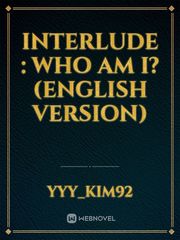 Interlude : Who Am I? (English Version) Book
