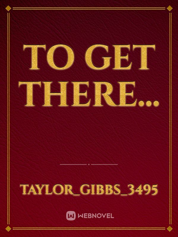 To Get There... Book