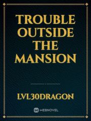 Trouble Outside The Mansion Book