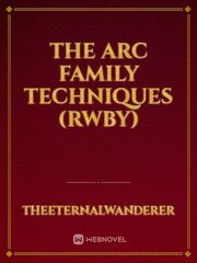 The Arc Family Techniques (RWBY) Book