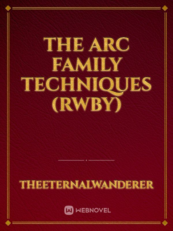 The Arc Family Techniques (RWBY)
