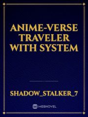 Anime-verse Traveler with system Book