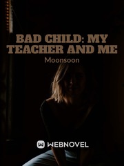 Bad Child: my teacher and me Book