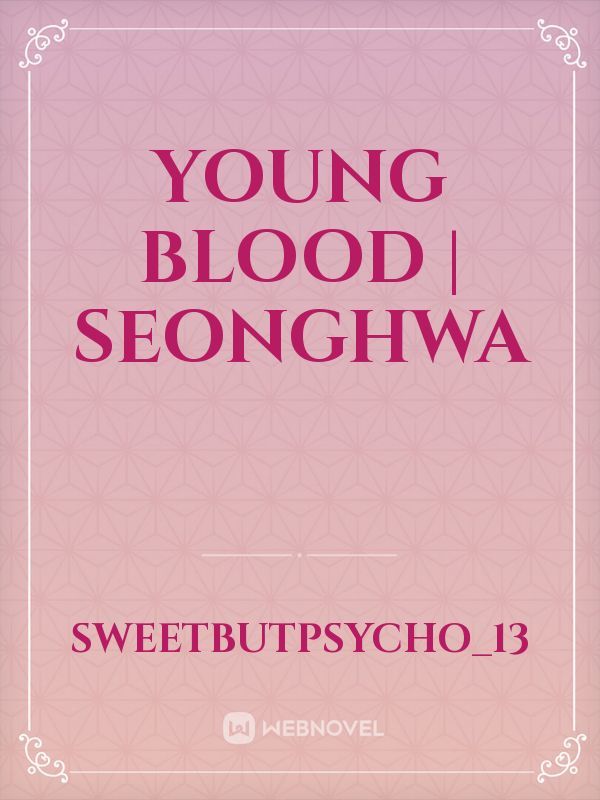 Young Blood | Seonghwa