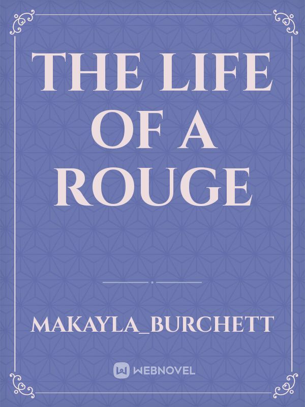 The life of a rouge Book