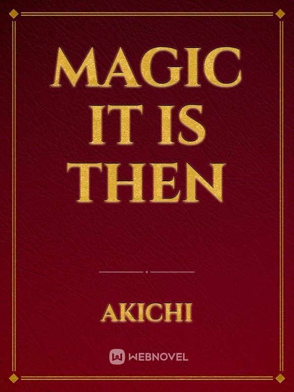 Magic it is then