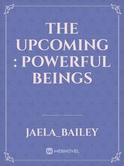The upcoming : powerful beings Book