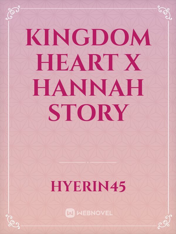 Kingdom Heart X Hannah Story