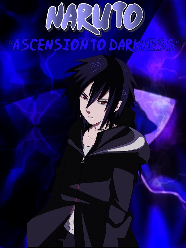 Naruto: An Uchiha’s Ascension To Darkness