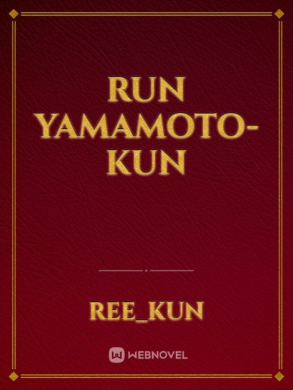Run Yamamoto-kun