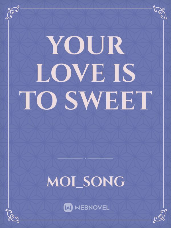 Your Love Is to Sweet Book