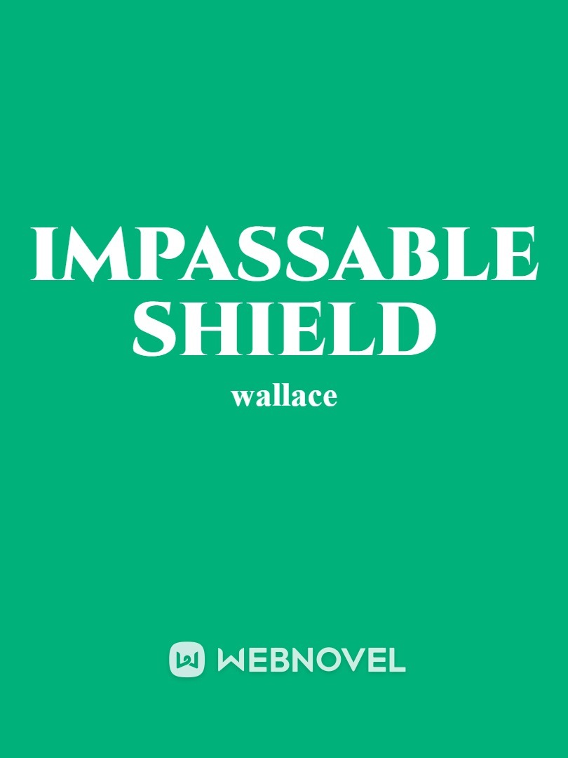 Impassable shield
