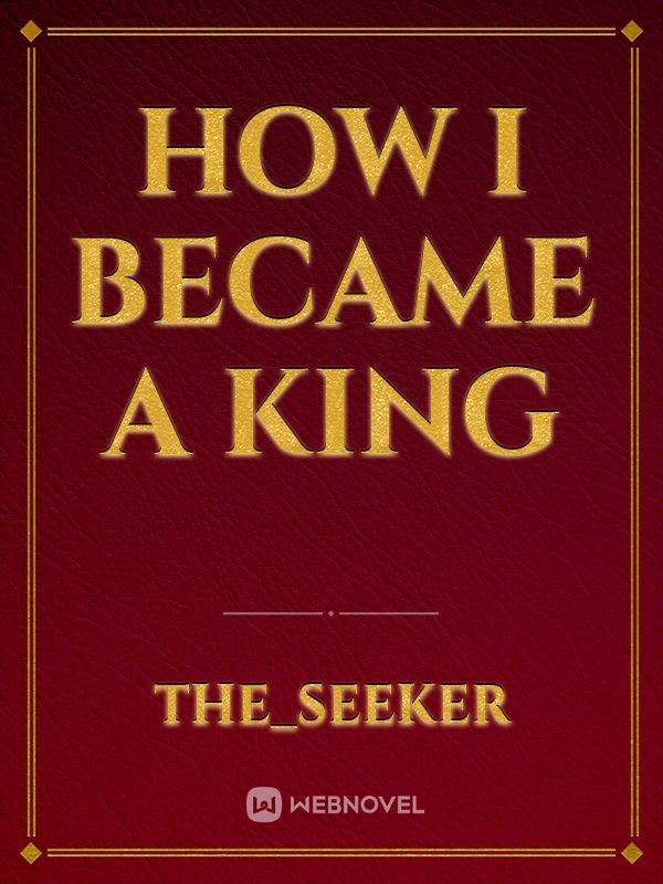 how I became a king