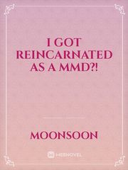 I got reincarnated as a MMD?! Book