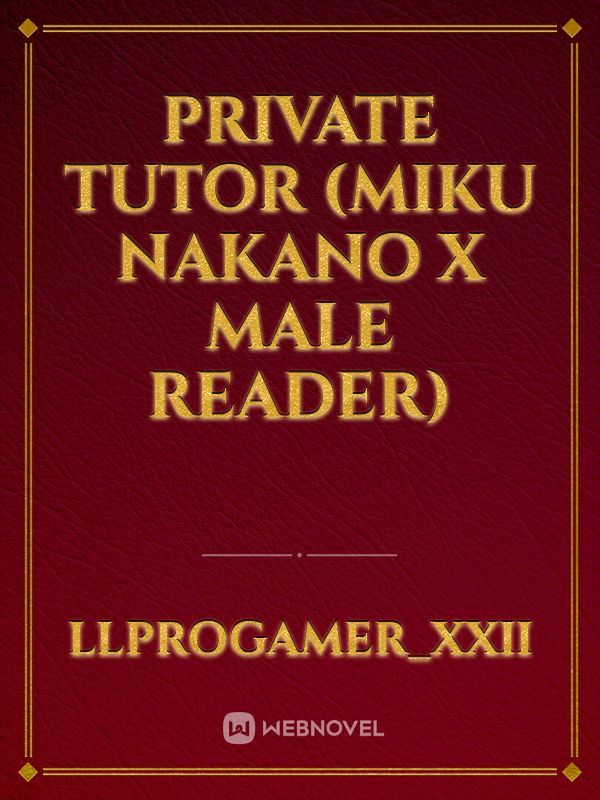 Private Tutor (Miku Nakano x Male Reader) Book