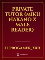 Private Tutor (Miku Nakano x Male Reader) Book